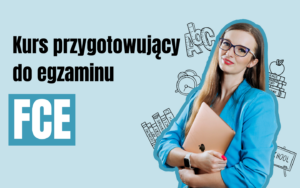 Kurs przygotowujący do egzaminu FCE