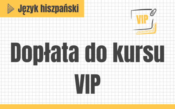 Dopłata do kursu VIP z języka hiszpańskiego #matura-2025 #rozszerzenie