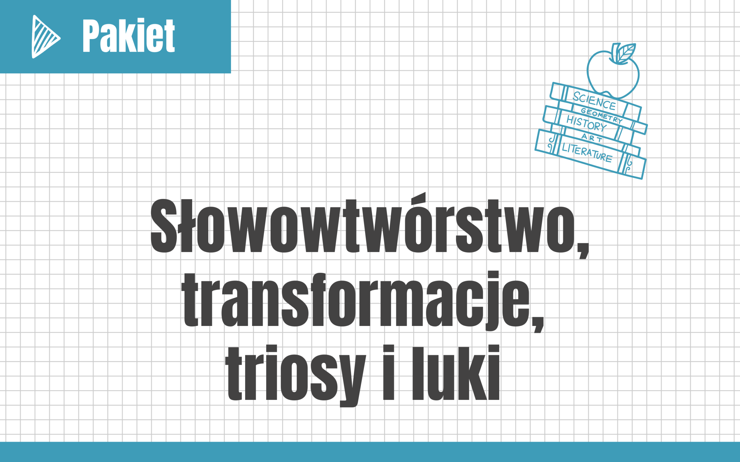 Słowotwórstwo, transformacje, triosy i luki #nowa-formuła #rozszerzenie