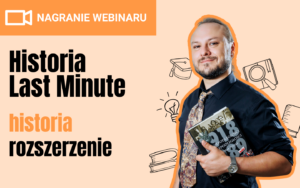 [NAGRANIE WEBINARU] Warsztaty "Historia Last Minute"