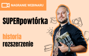 [NAGRANIE WEBINARU] 22.03.26 | SUPERpowtórka z historii #rozszerzenie | I TURA