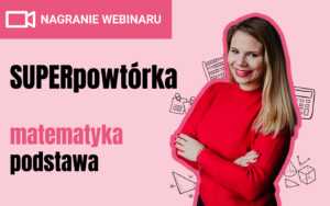 [NAGRANIE WEBINARU] 22.03.26 | SUPERpowtórka z matematyki #podstawa | I TURA