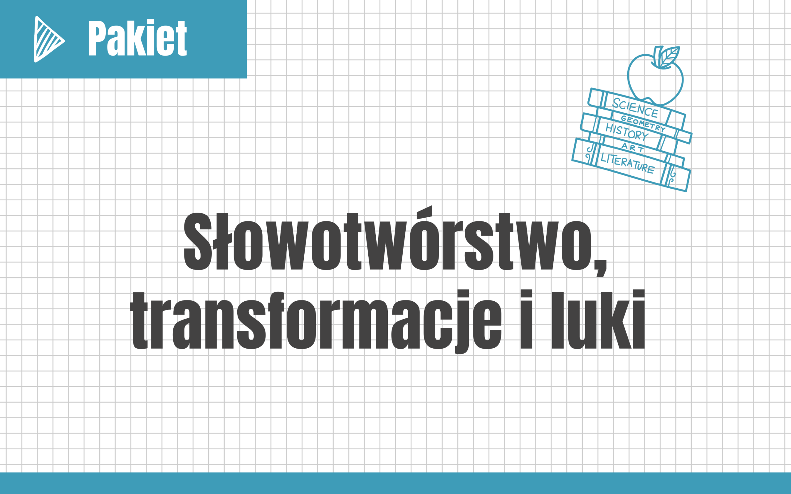 Słowotwórstwo, transformacje i luki #nowa-formuła #podstawa
