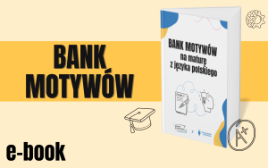 BONUS: Zbiór motywów maturalnych z języka polskiego