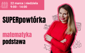 22.03.26 | SUPERpowtórka z matematyki #podstawa | I TURA