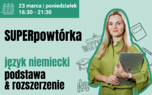 23.03.2026 | SUPERpowtórka z języka niemieckiego | I TURA