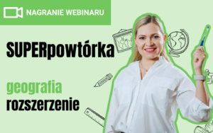 [NAGRANIE WEBINARU] 24.03.26 | SUPERpowtórka z geografii #rozszerzenie | I TURA