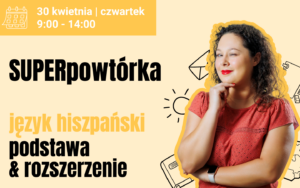 30.04.26 | SUPERpowtórka z języka hiszpańskiego | II TURA