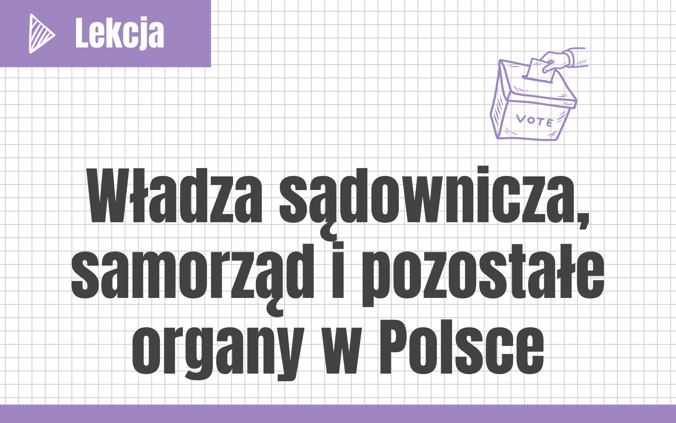 Władza sądownicza, samorząd i pozostałe organy w Polsce #nowa-formuła #rozszerzenie