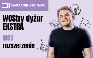 [NAGRANIE WEBINARU] Warsztaty WOStry dyżur EKSTRA - WOS #rozszerzenie